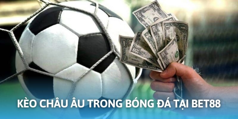 Cược châu Âu hấp dẫn trong cá độ bóng đá cùng nhà cái uy88